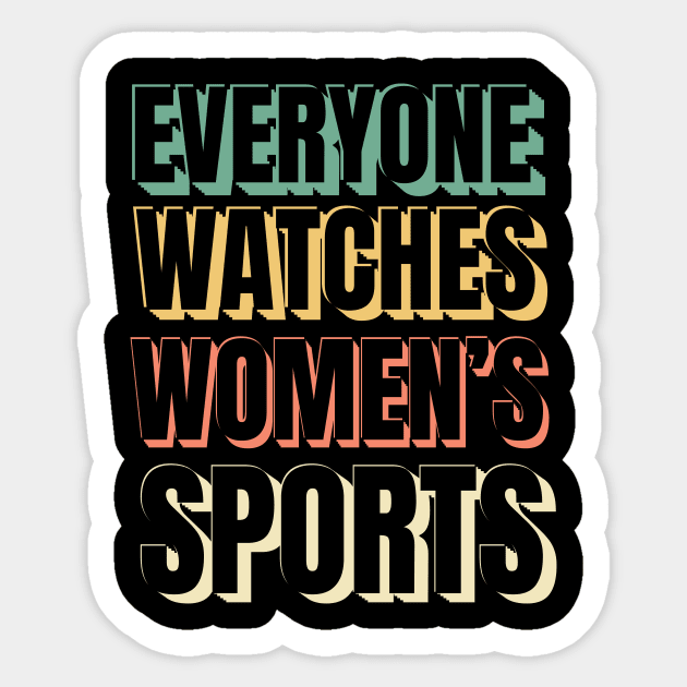 (V19) EVERYONE WATCHES WOMEN'S SPORTS Sticker by TreSiameseTee